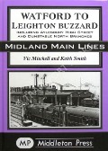 Watford to Leighton Buzzard including Aylesbury High Street and Dunstable North Branches by MITCHELL, Vic & SMITH, Keith